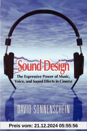 Sound Design: The Expressive Power of Music, Voice and Sound Effects in Cinema