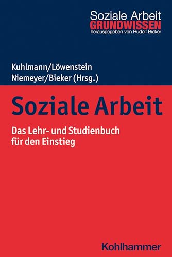 Soziale Arbeit: Das Lehr- und Studienbuch für den Einstieg (Grundwissen Soziale Arbeit, 5, Band 5) von Kohlhammer W.