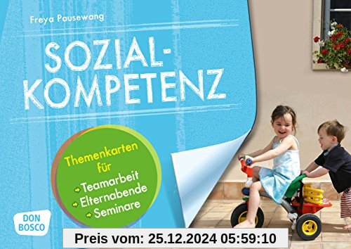 Sozialkompetenz: Themenkarten für Teamarbeit, Elternabende, Seminare