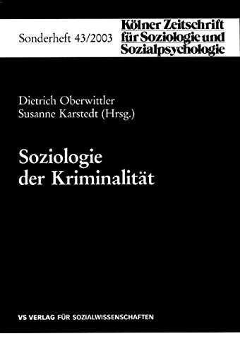 Soziologie der Kriminalität (Kölner Zeitschrift für Soziologie und Sozialpsychologie Sonderhefte) (German Edition): Beitr. z. Tl. in engl. Sprache ... Sozialpsychologie Sonderhefte, 43, Band 43)
