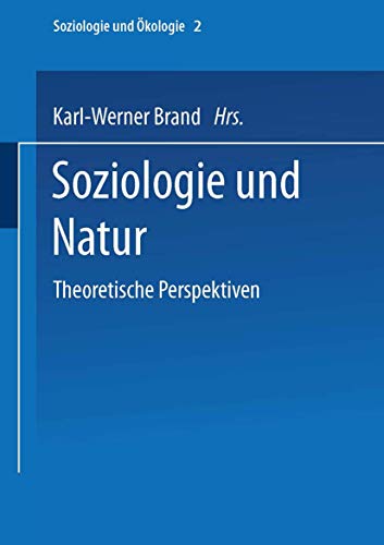 Soziologie und Natur: Theoretische Perspektiven (Soziologie Und Ökologie) (German Edition) (Soziologie und Ökologie, 2, Band 2) von VS Verlag für Sozialwissenschaften