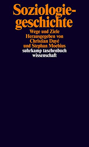 Soziologiegeschichte: Wege und Ziele (suhrkamp taschenbuch wissenschaft) von Suhrkamp Verlag AG