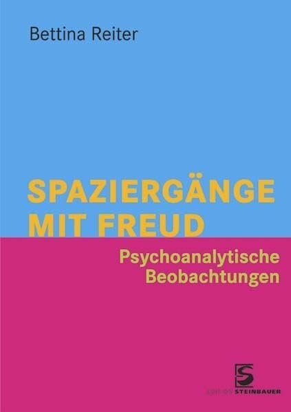 Spaziergänge mit Freud: Psychoanalytische Beobachtungen