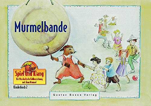 Spiel und Klang - Musikalische Früherziehung mit dem Murmel. Für Kinder zwischen 4 und 6 Jahre...