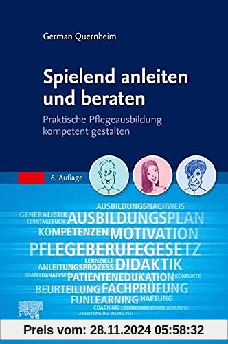 Spielend anleiten und beraten: Praktische Pflegeausbildung kompetent gestalten