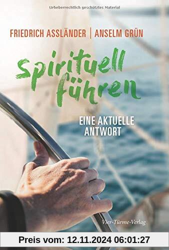 Spirituell führen. Eine aktuelle Antwort: Mit Benedikt und der Bibel