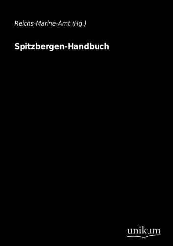 Spitzbergen-Handbuch: Hrsg.: Reichs-Marine-Amt