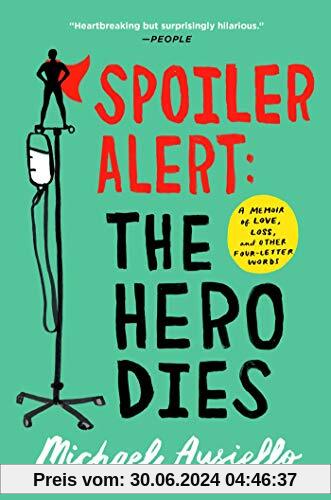 Spoiler Alert: The Hero Dies: A Memoir of Love, Loss, and Other Four-Letter Words