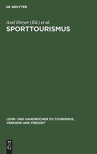 Sporttourismus: Management- und Marketing-Handbuch (Lehr- und Handbücher zu Tourismus, Verkehr...