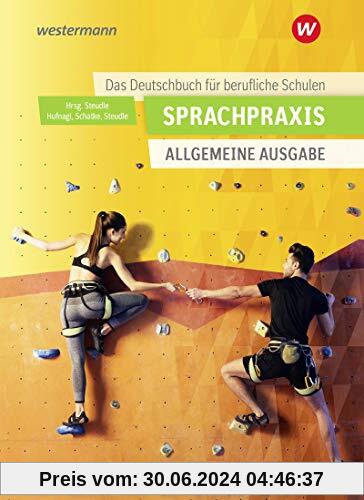 Sprachpraxis: Ein Deutschbuch für Berufliche Schulen - Allgemeine Ausgabe: Schülerband