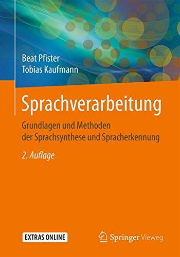 Sprachverarbeitung: Grundlagen und Methoden der Sprachsynthese und Spracherkennung