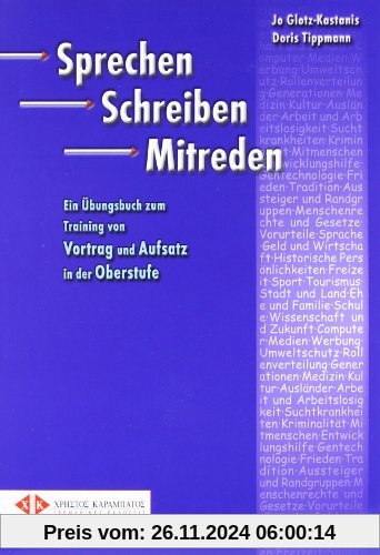 Sprechen Schreiben Mitreden: Training von Vortrag und Aufsatz in der Oberstufe.Deutsch als Fremdsprache / Übungsbuch: Ein Übungsbuch zum Training von Vortrag und Aufsatz in der Oberstufe