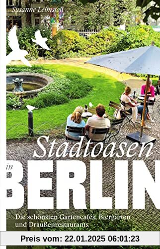 Stadtoasen in Berlin: Die schönsten Gartencafés, Biergärten und Draußenrestaurants