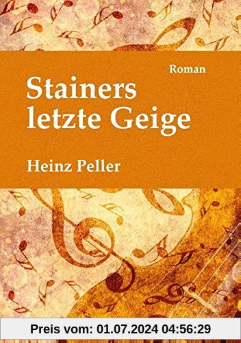 Stainers letzte Geige: Ein historischer Roman über den Tiroler Geigenbauer Jakob Stainer (1619-1683) mit kriminalistischer Komponente in der Gegenwart.
