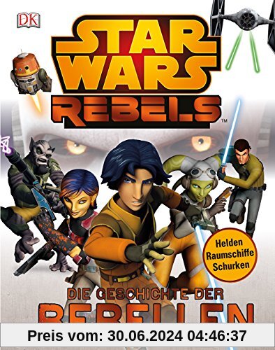 Star Wars Rebels(TM): Die Geschichte der Rebellen