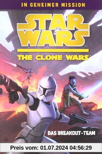 Star Wars The Clone Wars: In geheimer Mission 01: Das Breakout-Team