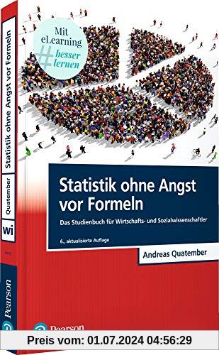 Statistik ohne Angst vor Formeln: Das Studienbuch für Wirtschafts- und Sozialwissenschaftler (Pearson Studium - Economic BWL)