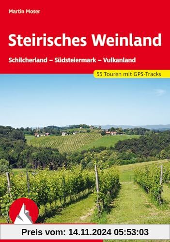 Steirisches Weinland: Schilcherland – Südsteiermark – Vulkanland. 55 Touren mit GPS-Tracks (Rother Wanderführer)