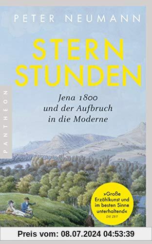 Sternstunden: Jena 1800 und der Aufbruch in die Moderne