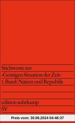 Stichworte zur »Geistigen Situation der Zeit«: 1. Band: Nation und Republik. 2. Band: Politik und Kultur: 2 Bde. (edition suhrkamp)