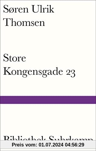 Store Kongensgade 23: Lebensbetrachtungen eines der wichtigsten Schriftsteller Dänemarks (Bibliothek Suhrkamp)