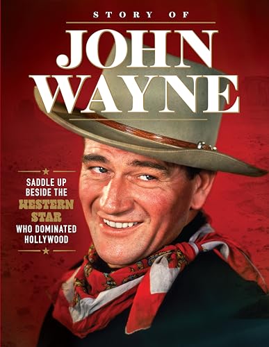 Story of John Wayne: The Ultimate Collector's Guide von Fox Chapel Publishing