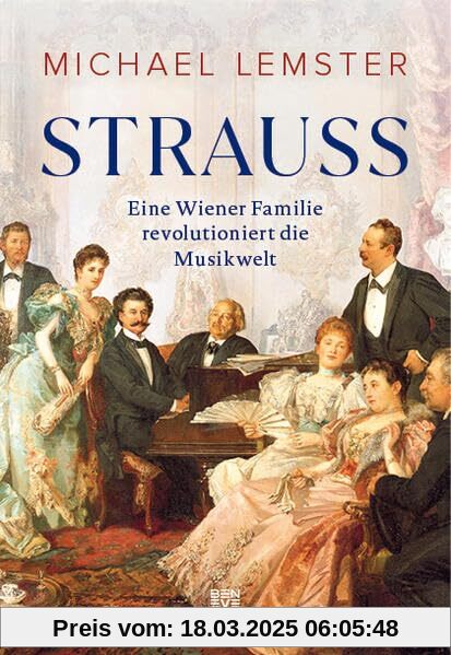 Strauss: Eine Wiener Familie revolutioniert die Musikwelt