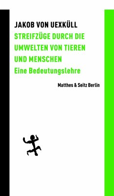Streifzüge durch die Umwelten von Tieren und Menschen von Matthes & Seitz Berlin