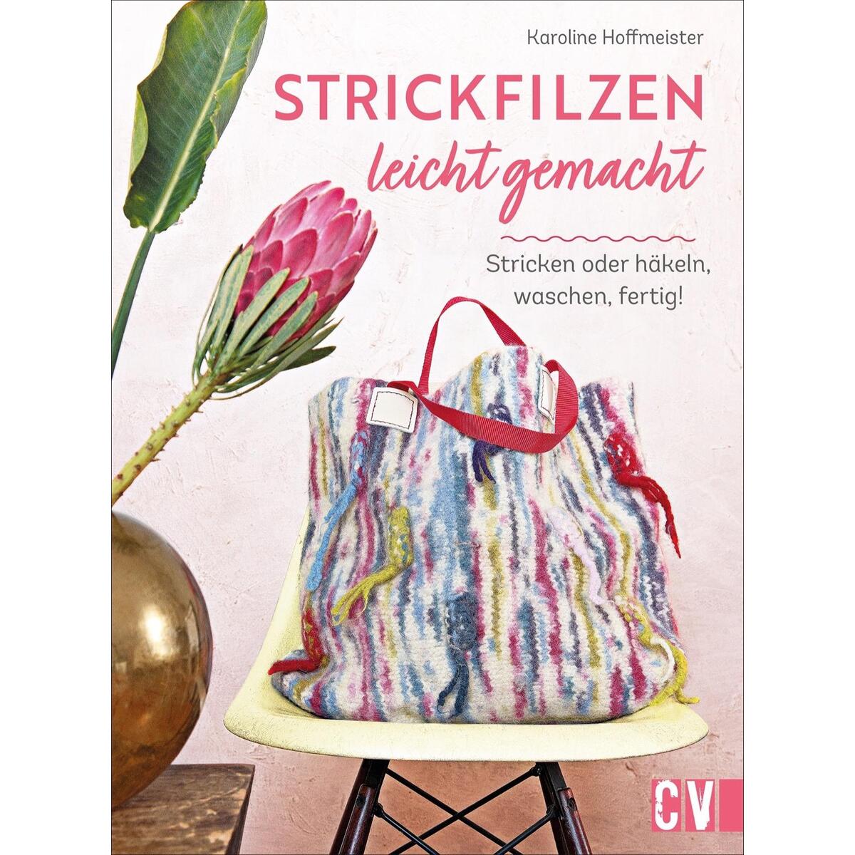 Strickfilzen leicht gemacht von Christophorus Verlag