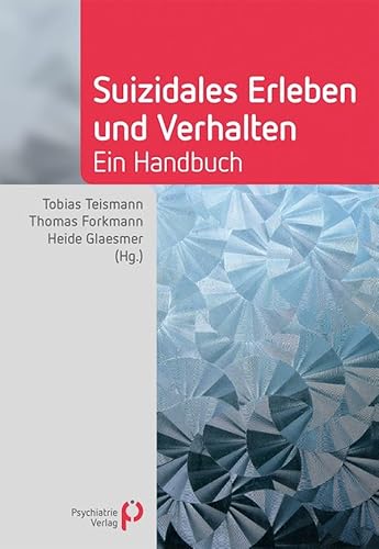 Suizidales Erleben und Verhalten: Ein Handbuch (Fachwissen) von Psychiatrie-Verlag GmbH