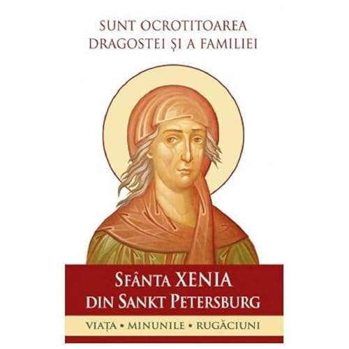 Sunt Ocrotitoarea Dragostei Si A Familiei. Sfanta Xenia Din Sankt Petersburg von Sophia