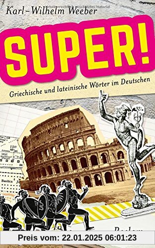 Super!: Griechische und lateinische Wörter im Deutschen