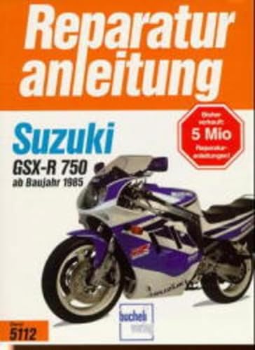 Suzuki GSX-R 750: Handbuch für Pflege, Wartung und Reparatur // Nachdruck der 5. Auflage (Reparaturanleitungen) von Bucheli Verlags AG