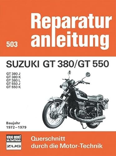 Suzuki GT 380/GT 550 Baujahr 1972-1979: GT 380 J / GT 380 K / GT 380 L / GT 550 J / GT 550 K (Reparaturanleitungen) von Bucheli