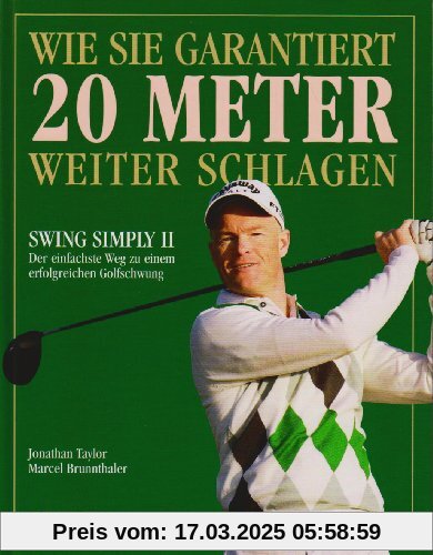 Swing Simply 2: Wie Sie garantiert 20 Meter weiter schlagen