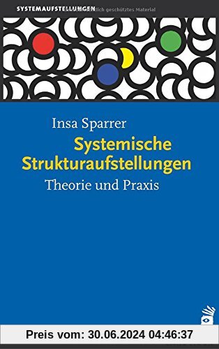 Systemische Strukturaufstellungen: Theorie und Praxis