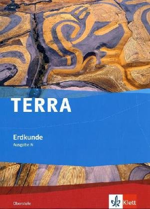 TERRA Erdkunde Oberstufe. Ausgabe N Gymnasium: Schulbuch Klasse 11-13 von Klett