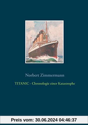 TITANIC - Chronologie einer Katastrophe