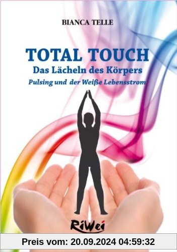 TOTAL TOUCH: Das Lächeln des Körpers Pulsing und der Weiße Lebensstrom