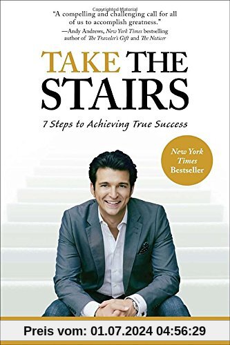 Take the Stairs: 7 Steps to Achieving True Success