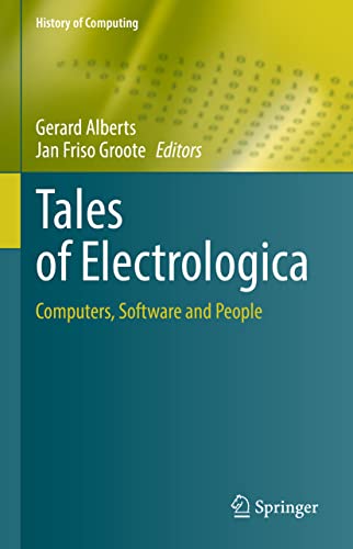 Tales of Electrologica: Computers, Software and People (History of Computing) von Springer