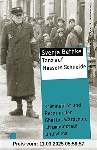 Tanz auf Messers Schneide. Kriminalität und Recht in den Ghettos Warschau, Litzmannstadt und Wilna (Studien zur Gewaltgeschichte des 20. Jahrhunderts)