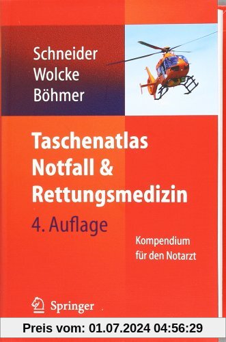 Taschenatlas Notfall & Rettungsmedizin: Kompendium für den Notarzt