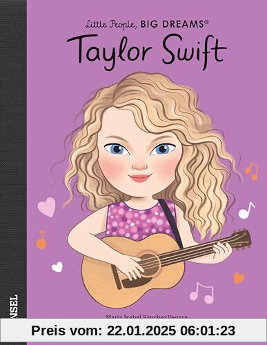 Taylor Swift: Little People, Big Dreams. Deutsche Ausgabe | Der unaufhaltsame Superstar | Kinderbuch ab 4 Jahre