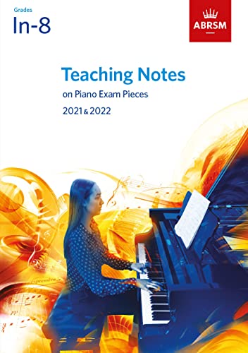 Teaching Notes on Piano Exam Pieces 2021 & 2022, ABRSM Grades In-8: Grades 1 - 8 (ABRSM Exam Pieces) von ABRSM