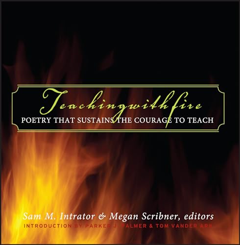 Teaching With Fire: Poetry That Sustains the Courage to Teach von JOSSEY-BASS