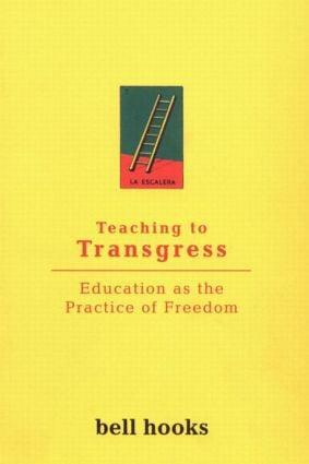 Teaching to Transgress: Education as the Practice of Freedom