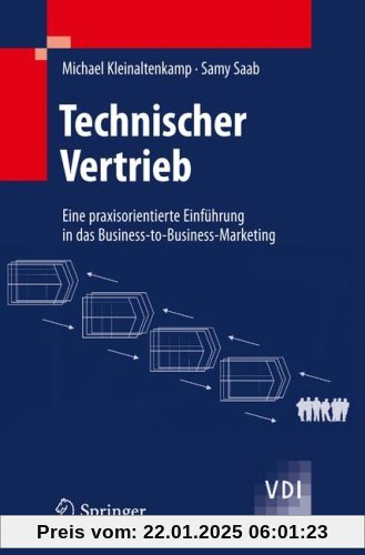 Technischer Vertrieb: Eine praxisorientierte Einfuhrung in das Business-to-Business-Marketing (VDI-Buch) (German Edition)