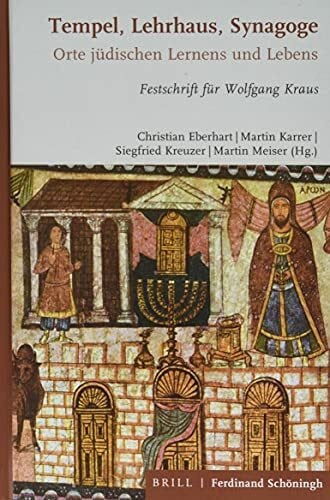 Tempel, Lehrhaus, Synagoge: Orte jüdischen Gottesdienstes, Lernens und Lebens. Festschrift für...