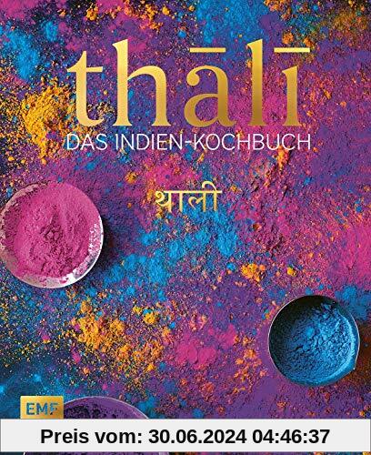 Thali – das Indien Kochbuch: 100 Rezepte: die Vielfalt Indiens auf einer Platte